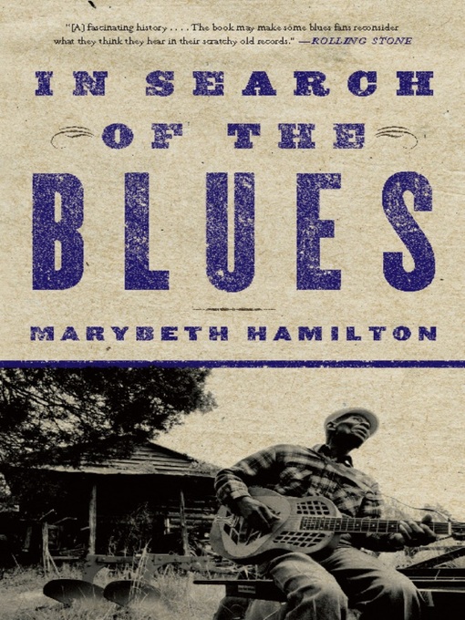 Title details for In Search of the Blues by Marybeth Hamilton - Available